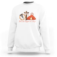 Easter Day Sweatshirt A Lot Can Happen In 3 Days Jesus Christian - Wonder Print Shop