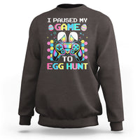 Easter Day Sweatshirt I Paused My Game To Egg Hunt Funny Gamer - Wonder Print Shop