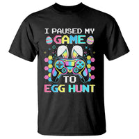 Easter Day T Shirt I Paused My Game To Egg Hunt Funny Gamer - Wonder Print Shop