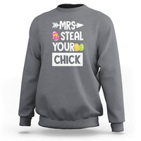 Easter Day Sweatshirt Mrs. Steal Your Chick Funny Egg Baby Chicken - Wonder Print Shop
