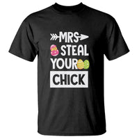Easter Day T Shirt Mrs. Steal Your Chick Funny Egg Baby Chicken - Wonder Print Shop
