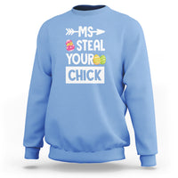Easter Day Sweatshirt Ms. Steal Your Chick Funny Egg Baby Chicken - Wonder Print Shop