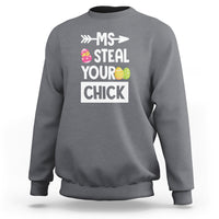 Easter Day Sweatshirt Ms. Steal Your Chick Funny Egg Baby Chicken - Wonder Print Shop