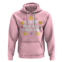 Easter Day Hoodie Chicks Are All Over Me Funny Baby Chicken - Wonder Print Shop