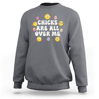 Easter Day Sweatshirt Chicks Are All Over Me Funny Baby Chicken - Wonder Print Shop
