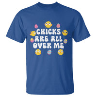 Easter Day T Shirt Chicks Are All Over Me Funny Baby Chicken - Wonder Print Shop