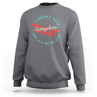 Travel Lover Sweatshirt I Haven't Been Everywhere But It's On My List - Wonder Print Shop