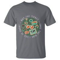 Travel Lover T Shirt Life Is Short Buy The Ticket Take The Ride Traveling - Wonder Print Shop