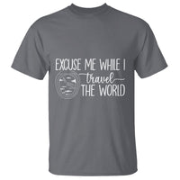 Funny Traveling T Shirt Excuse Me While I Travel The World - Wonder Print Shop
