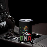 Mexican Pride Tumbler Cup It's In My DNA Mexico Flag Proud Hispanic
