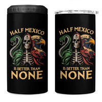 Mexico Pride 4 in 1 Can Cooler Tumbler Half Mexican Is Better Than None