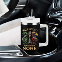 Mexico Pride Tumbler With Handle Half Mexican Is Better Than None