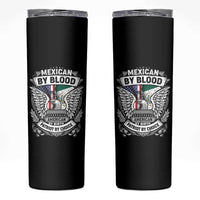Mexican By Blood American By Birth Patriot By Choice Skinny Tumbler