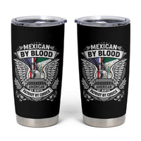 Mexican By Blood American By Birth Patriot By Choice Tumbler Cup