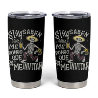 Funny Mexican Drinking Tumbler Cup Si ya saben como me pongo pa' que me invitan Drunk Skeleton