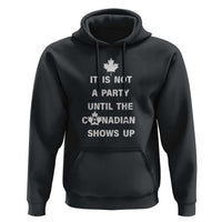 It Is Not A Party Until The Canadian Shows Up Hoodie - Wonder Print Shop