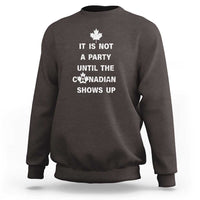 It Is Not A Party Until The Canadian Shows Up Sweatshirt - Wonder Print Shop