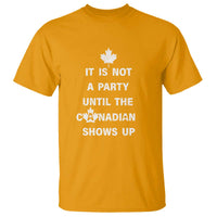It Is Not A Party Until The Canadian Shows Up T Shirt - Wonder Print Shop