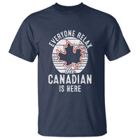 Everyone Relax The Canadian Is Here T Shirt - Wonder Print Shop