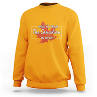 Have No Fear The Canadian Is Here Sweatshirt - Wonder Print Shop
