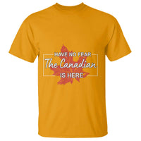 Have No Fear The Canadian Is Here T Shirt - Wonder Print Shop