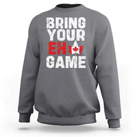 Funny Canadian Sweatshirt Bring Your Eh Game Canada Flag Maple Leaf - Wonder Print Shop