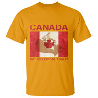 Canadian T Shirt Canada Not just Colder Cooler - Wonder Print Shop