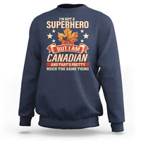 I'm Not A Superhero But I Am Canadian Sweatshirt - Wonder Print Shop