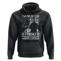 Red Friday Hoodie I Wear Red On Friday Remember Everyone Deployed - Wonder Print Shop
