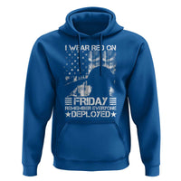 Red Friday Hoodie I Wear Red On Friday Remember Everyone Deployed - Wonder Print Shop