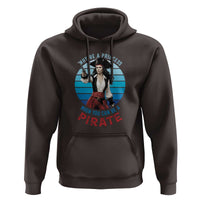 Funny Pirate Hoodie Why Be A Princess When You Can Be A Pirate Retro