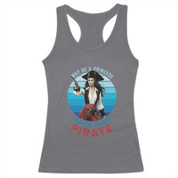 Funny Pirate Racerback Tank Top Why Be A Princess When You Can Be A Pirate Retro