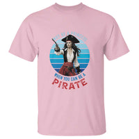 Funny Pirate T Shirt Why Be A Princess When You Can Be A Pirate Retro - Wonder Print Shop