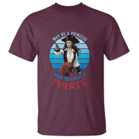 Funny Pirate T Shirt Why Be A Princess When You Can Be A Pirate Retro - Wonder Print Shop