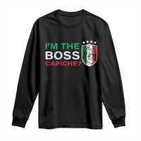 Funny Italian Long Sleeve Shirt I'm The Boss Capiche