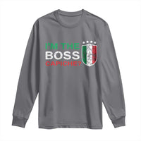 Funny Italian Long Sleeve Shirt I'm The Boss Capiche