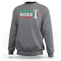 Funny Italian Sweatshirt I'm The Boss Capiche