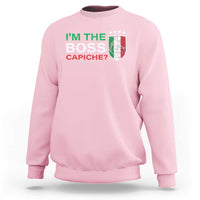 Funny Italian Sweatshirt I'm The Boss Capiche