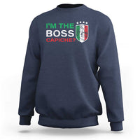 Funny Italian Sweatshirt I'm The Boss Capiche
