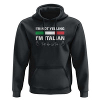 Funny Italian Hoodie I'm Not Yelling I'm Italian