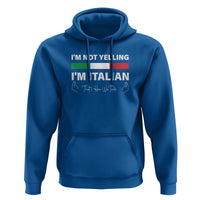 Funny Italian Hoodie I'm Not Yelling I'm Italian