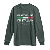 Funny Italian Long Sleeve Shirt I'm Not Yelling I'm Italian