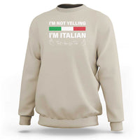 Funny Italian Sweatshirt I'm Not Yelling I'm Italian