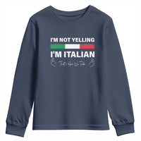 Funny Italian Youth Sweatshirt I'm Not Yelling I'm Italian