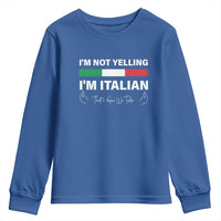 Funny Italian Youth Sweatshirt I'm Not Yelling I'm Italian