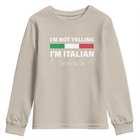 Funny Italian Youth Sweatshirt I'm Not Yelling I'm Italian
