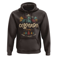 Colorado Is Calling And I Must Go Hoodie Nature Lover Outdoor Activities