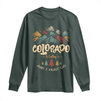 Colorado Is Calling And I Must Go Long Sleeve Shirt Nature Lover Outdoor Activities
