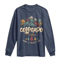 Colorado Is Calling And I Must Go Long Sleeve Shirt Nature Lover Outdoor Activities