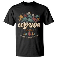 Colorado Is Calling And I Must Go T Shirt Nature Lover Outdoor Activities - Wonder Print Shop